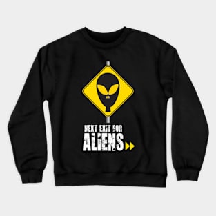 Next Exit for Aliens! Crewneck Sweatshirt